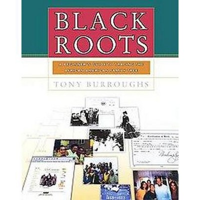 Black Roots - by  Tony Burroughs (Paperback)