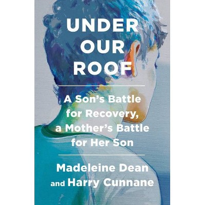 Under Our Roof - by  Madeleine Dean & Harry Cunnane (Hardcover)