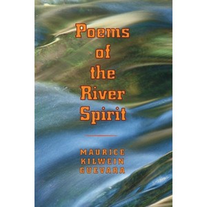 Poems of the River Spirit - (Pitt Poetry) by  Maurice Kilwein Guevara (Paperback) - 1 of 1
