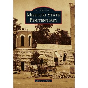 Missouri State Penitentiary - by Arnold G Parks (Paperback) - 1 of 1