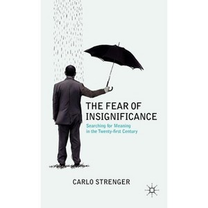 The Fear of Insignificance - by  C Strenger (Hardcover) - 1 of 1