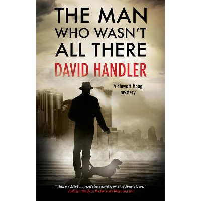 The Man Who Wasn't All There - (Stewart Hoag Mystery) by  David Handler (Hardcover)