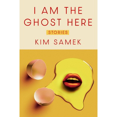 I Am the Ghost Here - by  Kim Samek (Hardcover)
