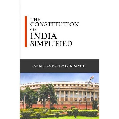 The Constitution of India Simplified - by  G B Singh & Anmol Singh (Paperback)