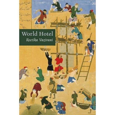 World Hotel - by  Reetika Vazirani (Paperback)