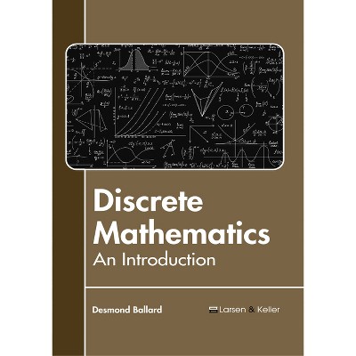 Discrete Mathematics: An Introduction - by  Desmond Ballard (Hardcover)