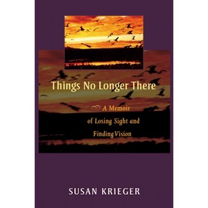 Things No Longer There - by  Susan Krieger (Paperback) - 1 of 1