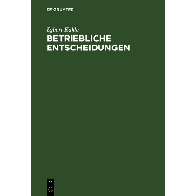 Betriebliche Entscheidungen - 6th Edition by  Egbert Kahle (Hardcover)