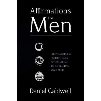 Affirmations For Men - by Daniel Caldwell