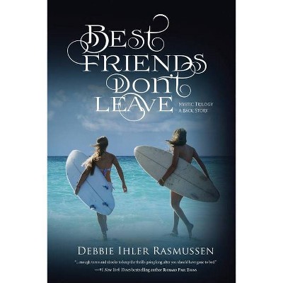 Best Friends Don't Leave - (Mystric Trilogy) by  Debbie Ihler Rasmussen (Paperback)