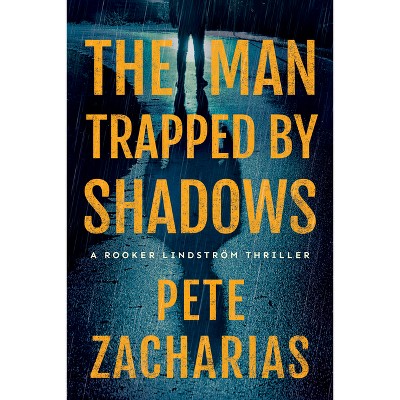 The Man Trapped by Shadows - (Rooker Lindström Thriller) by  Pete Zacharias (Paperback)