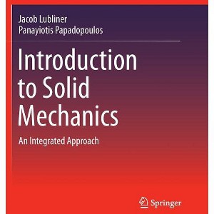 Introduction to Solid Mechanics - by  Jacob Lubliner & Panayiotis Papadopoulos (Paperback) - 1 of 1