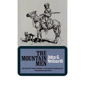 The Mountain Men (Volume 1 of a Cycle of the West) - by  John G Neihardt (Paperback) - 1 of 1