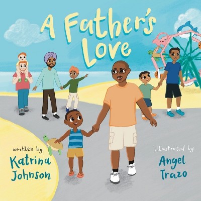 A Father's Love - by  Katrina Johnson (Paperback)