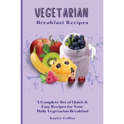 Vegetarian Breakfast Recipes - by  Kaylee Collins (Paperback)