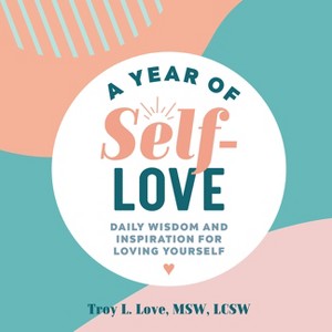 A Year of Self-Love - (Year of Daily Reflections) by  Troy L Love (Paperback) - 1 of 1