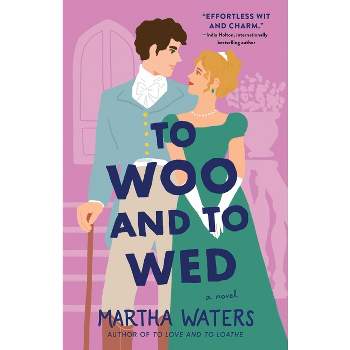To Woo and to Wed - (The Regency Vows) by  Martha Waters (Paperback)