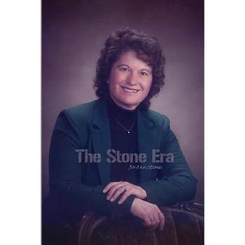 The Stone Era - by  Jo Ann Stone (Paperback)