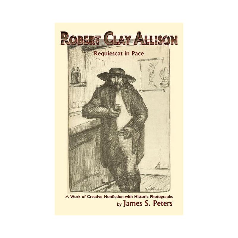 Robert Clay Allison - by  James Stephen Peters (Paperback), 1 of 2