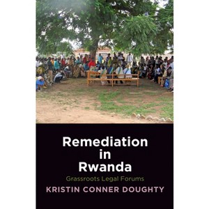 Remediation in Rwanda - (Ethnography of Political Violence) by  Kristin Conner Doughty (Hardcover) - 1 of 1