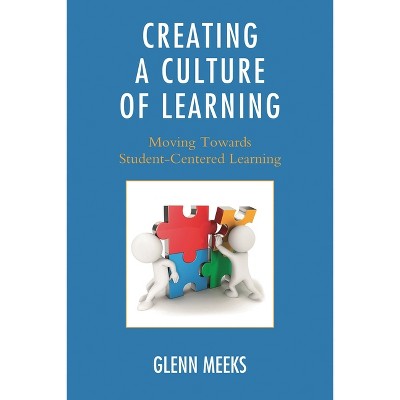Creating a Culture of Learning - by  Glenn Meeks (Paperback)