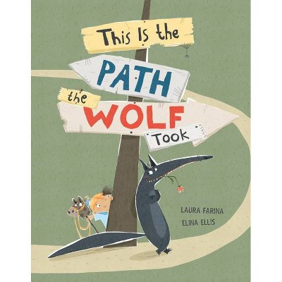 This Is the Path the Wolf Took - by  Laura Farina (Hardcover)