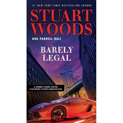 Barely Legal - by  Stuart Woods & Parnell Hall (Paperback)