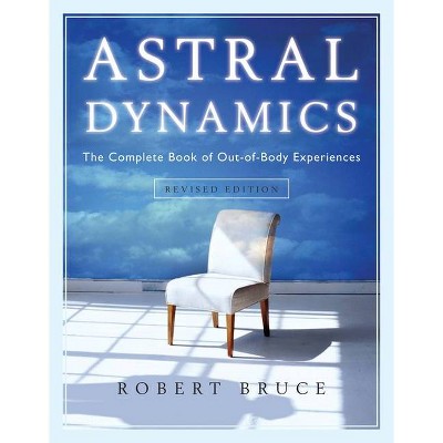 Astral Dynamics - by  Robert Bruce (Paperback)