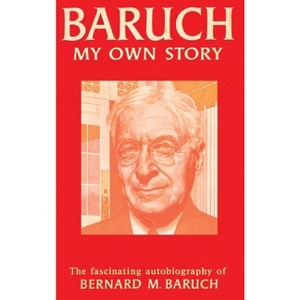 Baruch My Own Story - by Bernard Baruch - 1 of 1