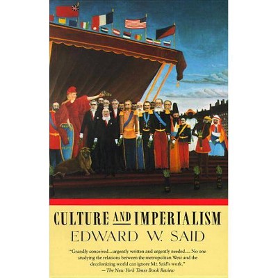 Culture and Imperialism - by  Edward W Said (Paperback)