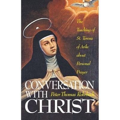 Conversation with Christ - by  Peter Rohrback (Paperback)