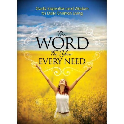 The Word for Your Every Need - (Paperback)