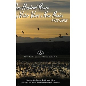 One Hundred Years of Water Wars in New Mexico, 1912-2012 - by  Catherine T Ortega Klett (Hardcover) - 1 of 1