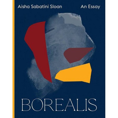 Borealis - (Spatial Species) by  Aisha Sabatini Sloan (Paperback)