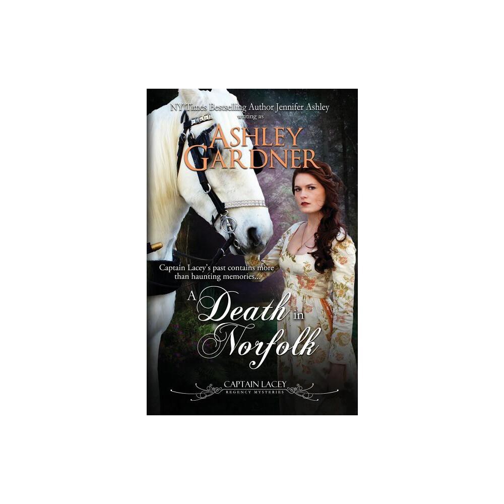 A Death in Norfolk - (Captain Lacey Regency Mysteries) by Ashley Gardner & Jennifer Ashley (Paperback)