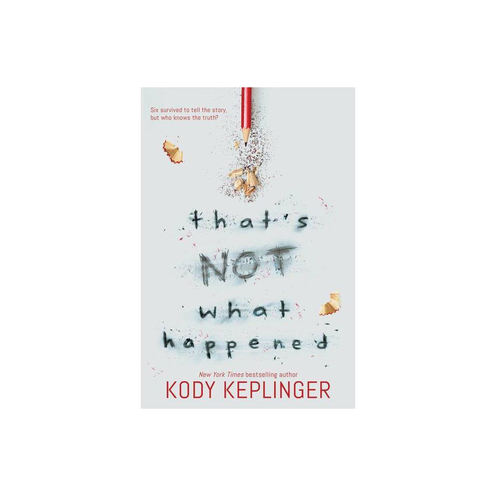 That'S Not What Happened - By Kody Keplinger ( Hardcover )