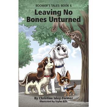 Leaving No Bones Unturned - (Boomer's Tales:) by  Christine Isley-Farmer (Paperback)