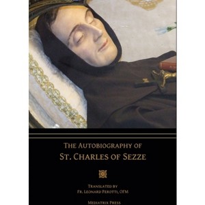 The Autobiography of St. Charles of Sezze - by  St Charles Of Sezze & Leonard Perotti (Hardcover) - 1 of 1