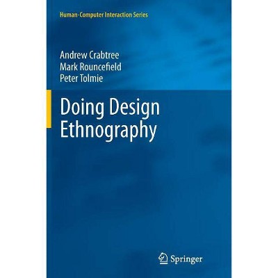 Doing Design Ethnography - (Human-Computer Interaction) by  Andrew Crabtree & Mark Rouncefield & Peter Tolmie (Paperback)