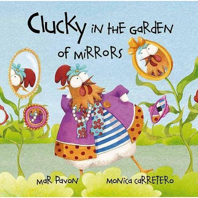 Clucky in the Garden of Mirrors - by  Mar Pavón (Hardcover)