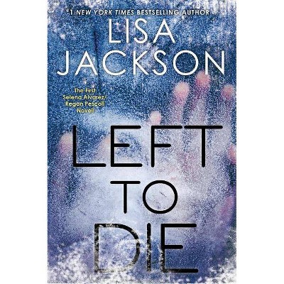 Left to Die - (Alvarez & Pescoli Novel) by  Lisa Jackson (Paperback)