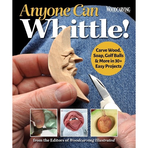 The Little Book of Whittling: Passing Time on the Trail, on the Porch, and  Under the Stars