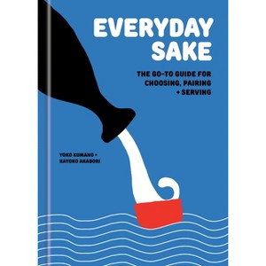 Everyday Sake - by  Yoko Kumano & Kayoko Akabori (Hardcover) - 1 of 1