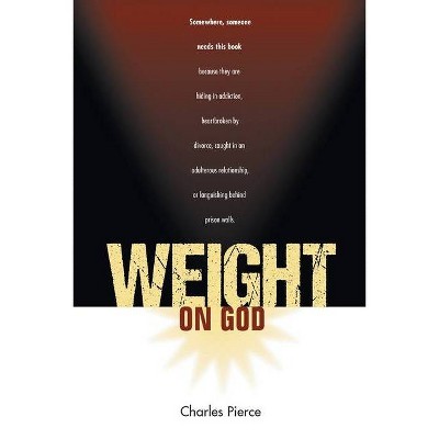 Weight On God - by  Charles Pierce (Paperback)