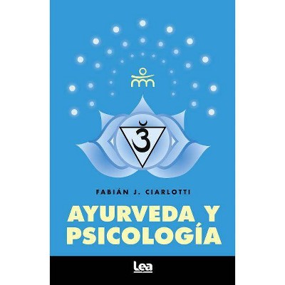 Ayurveda Y Psicología - (Alternativa) by  Fabian Ciarlotti (Paperback)