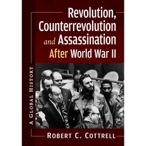 Revolution, Counterrevolution and Assassination After World War II - by  Robert C Cottrell (Paperback) - 1 of 1