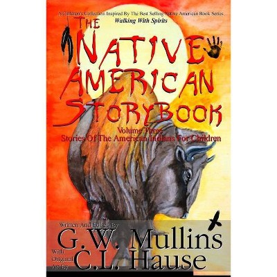 The Native American Story Book Volume Three Stories of the American Indians for Children - 2nd Edition by  G W Mullins (Paperback)