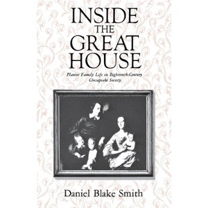 Inside the Great House - by  Daniel Blake Smith (Paperback) - 1 of 1