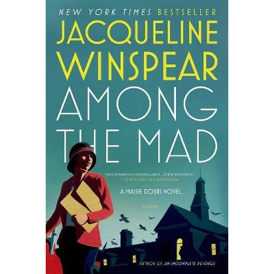 Among the Mad - (Maisie Dobbs Novels) by  Jacqueline Winspear (Paperback)