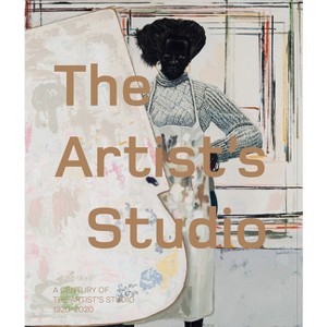 A Century of the Artist's Studio 1920-2020 - by  Iwona Blazwick (Paperback) - 1 of 1